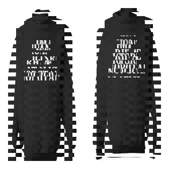 Human Rights Are Not Political Sweatshirt - Monsterry