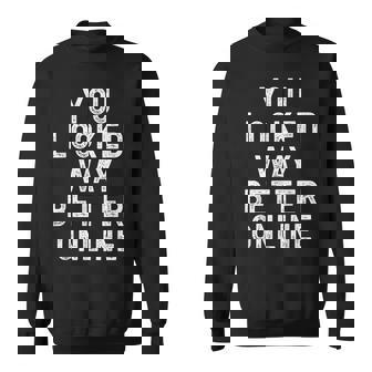 Humoristique Avec Inscription You Looked Way Better Online Sweater e - Cadeauxyz