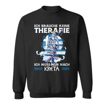 Ich Brauche Keine Therapie Ich Muss Nur Nach Kreta Sweatshirt - Geschenkecke