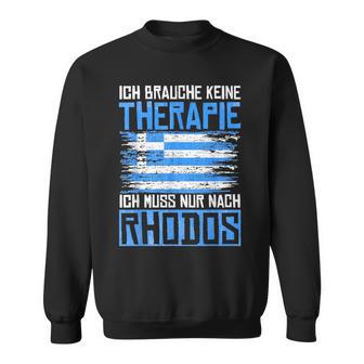 Ich Brauche Keine Therapie Ich Muss Nur Nach Rhodos Sweatshirt - Geschenkecke