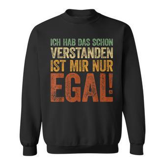 Ich Hab Das Schonerstanden Ist Mir Nur Egal Sweatshirt - Geschenkecke