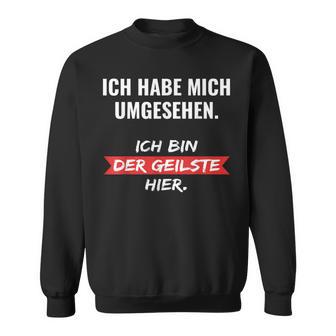 Ich Habe Mich Umsehen Sweatshirt - Geschenkecke