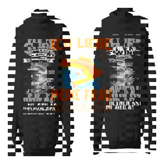 Ich Liebe Es Wenn Meine Frau Mich Angeln Lässt Angler Sweatshirt - Geschenkecke