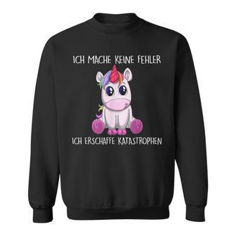 Ich Mache Keine Fehler Ich Erschaffe Katastrophen Einhorn Sweatshirt - Geschenkecke