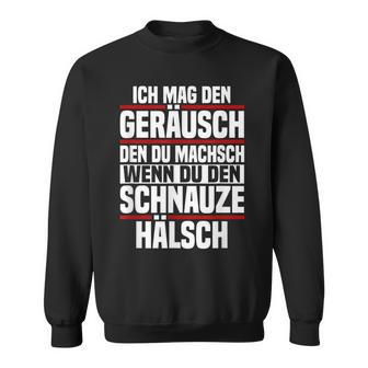 Ich Mag Den Kahr Du Machsch Wenn Du Den Schnauze Ich Mag Den K Sweatshirt - Geschenkecke