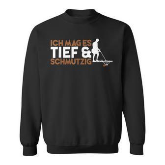 Ich Mag Es Tief & Schmutzig Sondler Sondel S Sweatshirt - Geschenkecke