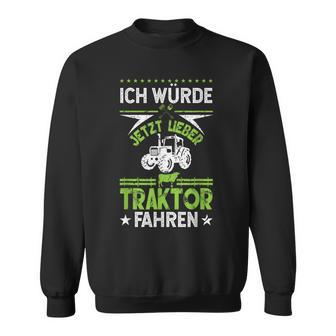 'Ich Würde Jetzt Lieber Tractor Driving' Sweatshirt - Geschenkecke