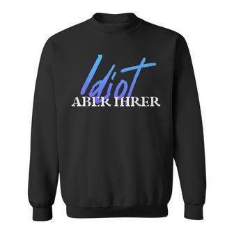 Idiot But Your Bitch But His Couple Partner Look Sweatshirt - Geschenkecke