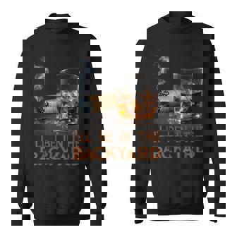 I'll Be In The Backyard Cigar And Bourbon Lovers Sweatshirt | Mazezy