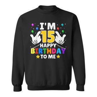 I'm 15 Year Old Happy Birthday To Me 15Th Birthday Sweatshirt - Thegiftio UK