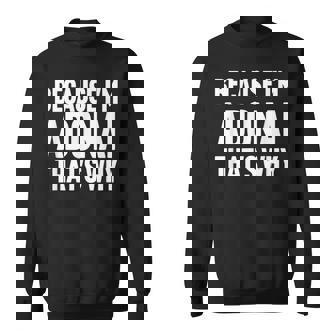 Because I'm Adonai That's Why Am Personalized Name Sweatshirt - Monsterry