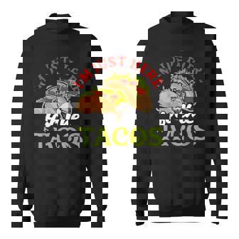 I'm Just Here For The Tacos Shell Mexican Food Enchilada Pun Sweatshirt - Monsterry