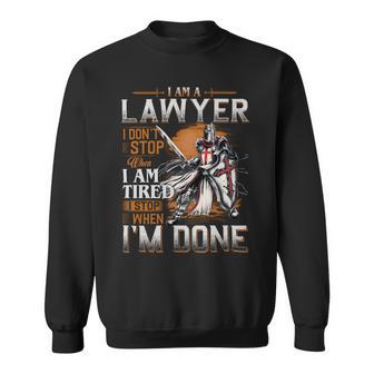 I'm A Lawyer I Don't Stop When I Am Tired I Stop When I'm Done Sweatshirt | Seseable UK