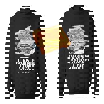 I'm Makin Em At Night Grilled Cheese Sandwich Lover Sweatshirt - Monsterry