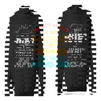 I'm Not Mean I'm Just Honest The Truth Hurts Here Quote Sweatshirt - Monsterry