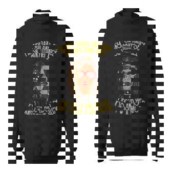 I'm Not Sugar And Spice Or Anything Nice Sweatshirt - Monsterry