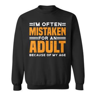 I'm Often Mistaken For An Adult Because Of My Age Sweatshirt - Thegiftio UK