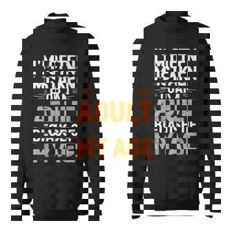 I'm Often Mistaken For An Adult Because Of My Age Sweatshirt - Seseable