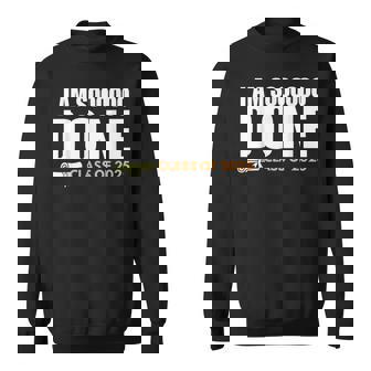 I'm So Done Class Of 2025 Senior Graduation Grad Party Sweatshirt - Seseable