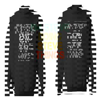 I'm Steve Doing Steve Things Christmas Birthday Steve Sweatshirt - Monsterry