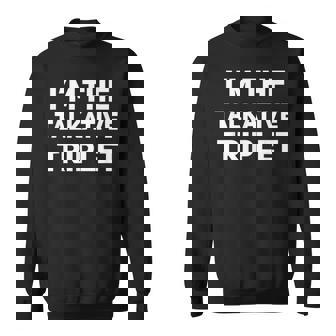 I'm The Talkative Triplet Matching Triplets Sweatshirt - Monsterry