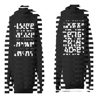 I'm Never Too Tired For Hand And Foot Card Game Player Sweatshirt - Monsterry