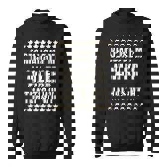 Because I'm WALKER That's Why Name Sweatshirt - Monsterry