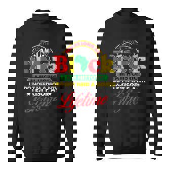 Inspiring Black History Month I Am Historic Exist Lifetime Sweatshirt | Mazezy