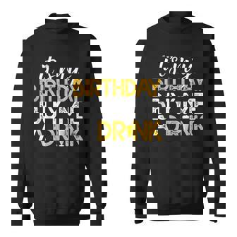 It's My Birthday Buy Me A Drink Drinking Tank Top Sweatshirt - Monsterry