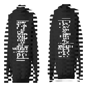 It's a Cain Thing You Wouldn't Get It Family Last Name Sweatshirt - Monsterry