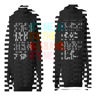 Its Me Hi Im The Husband Its Me Fathers Day Wife Daughter Sweatshirt - Monsterry