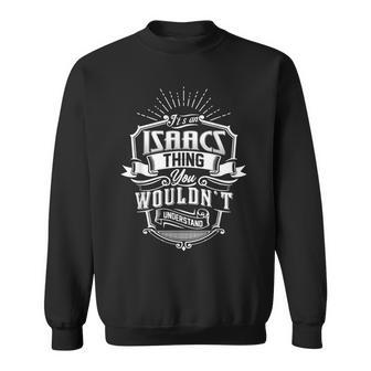 It's An Isaacs Thing You Wouldn't Understand Name Vintage Sweatshirt - Thegiftio UK