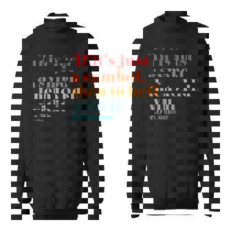 If Its Just A Symbol Then To Hell With It Retro Sweatshirt - Monsterry