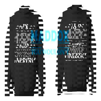 It's A Maddox Thing Surname Family Last Name Maddox Sweatshirt - Monsterry