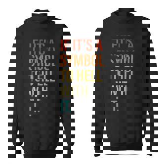 If It's A Symbol To Hell With It Retro Vintage Sweatshirt - Monsterry