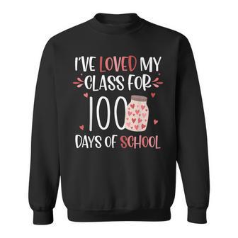 I'Ve Loved My Class For 100 Days Of School Valentines Day Sweatshirt - Monsterry