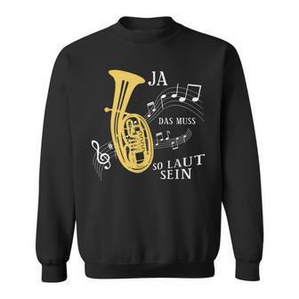 Ja Das Muss So Laut Sein Brass Instrument Tenor Horn Trumpet Sweatshirt - Geschenkecke