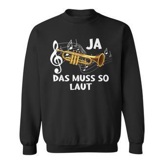 Ja Das Muss So Laut Trumpete Music Sweatshirt - Geschenkecke