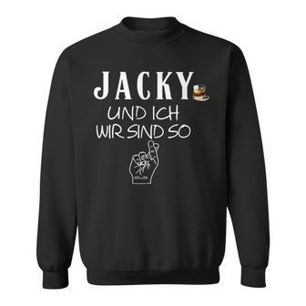 Jacky Und Ich Wir Sind So Lustiger Whisky Saufen Saying Sweatshirt - Geschenkecke