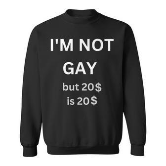Je Ne Suis Pas Gay Mais Les Dollars Sont Des Dollars Sweater e - Cadeauxyz