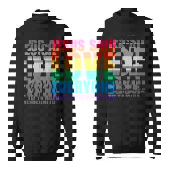 JESUS SAID LOVE EVERYONE TREAT THEM KINDLY TOO Christ Meme Sweatshirt - Monsterry