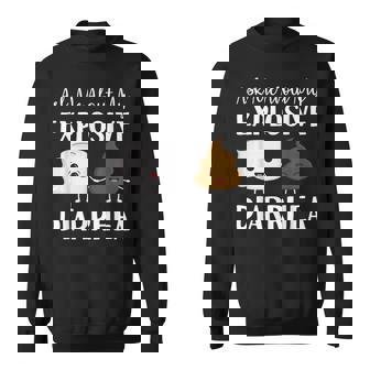 Jokes Poop Humor Ask Me About My Explosive Diarrhea Sweatshirt - Monsterry