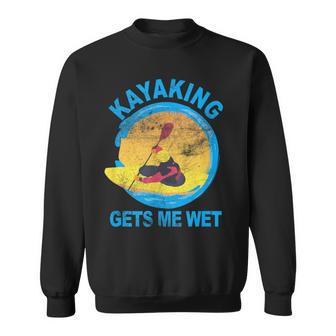 Kayaking Gets Me Wet Sweatshirt - Geschenkecke