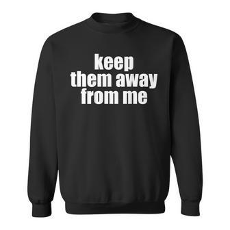 Keep Them Away From Me In Back Sweatshirt - Thegiftio UK