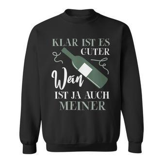 Klar Ist Es Gute Wein Ist Ja Auch Meiner Winzer Sweatshirt - Geschenkecke