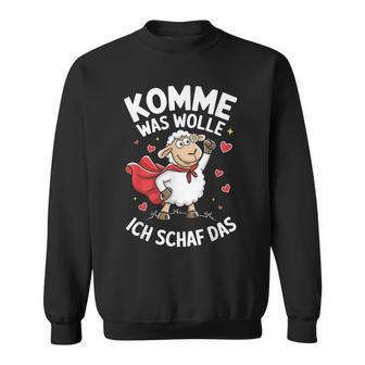 Komme Was Wolle Ich Schaf Das Landwirt Bauernhof Motivation Sweatshirt - Geschenkecke