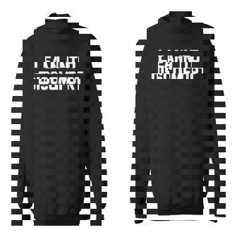 Lean Into Discomfort Funny Saying Sarcastic Novelty T-Shirt Sweatshirt - Monsterry