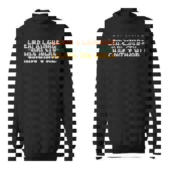 Learn A Language Share A Culture Change The World Languages Sweatshirt - Monsterry