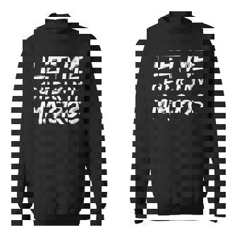 Let Me Check My Macros Keto Diet Shirt Sweatshirt - Monsterry