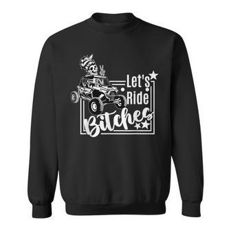 Let's Ride Bitches Utv Sxs Four Wheeler Utv Offroad Mudding Sweatshirt - Thegiftio UK